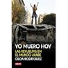 Yo muero hoy: Las...