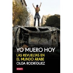 Yo muero hoy: Las revueltas en el mundo árabe (Paperback)