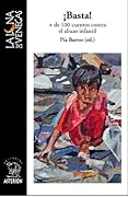 ¡Basta! 100 cuentos contra el abuso infantil