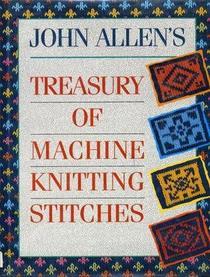 John Allenʼs treasury of machine knitting stitches (Hardcover)