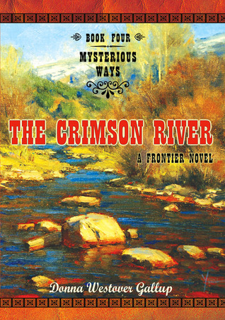 The Crimson River: A Frontier Novel (Mysterious Ways, #4)