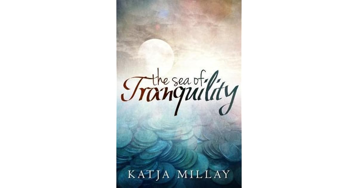 The Sea of Tranquility by Katja Millay