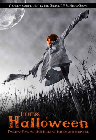 Hapless Halloween (Greece, NY Writers Group Annual Halloween Anthology #1)