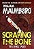 Scraping the Bone by William Malmborg