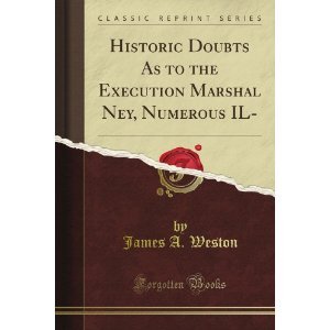 Historical Doubts as to the Execution of Marshal Ney