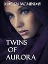 Twins of Aurora by Magen McMinimy