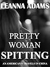Pretty Woman Spitting by Leanna Adams Pretty Woman Spitting by Leanna Adams