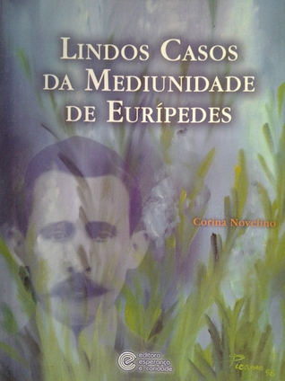 Lindos Casos de Mediunidade de Eurípedes