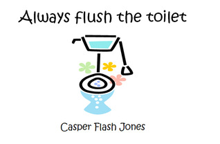 Always Flush the Toilet