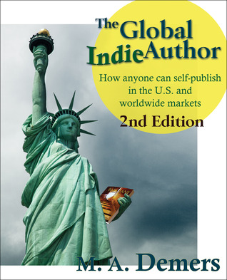 The Global Indie Author: How anyone can self-publish in the U.S. and worldwide markets