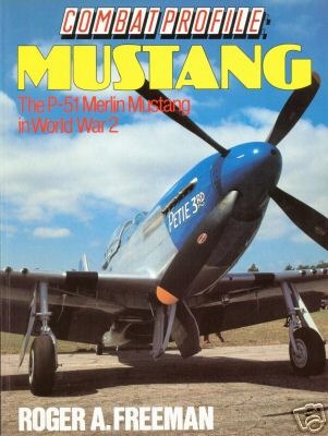 Combat Profile, Mustang: The P-51 Merlin Mustang In World War 2 (Paperback)