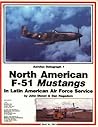 North American F-51 Mustangs In Latin American Air Force Service (Aerofax Datagraph, #1)