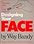 Designing Your Face by Way Bandy
