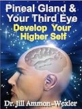 Pineal Gland and Third Eye: Develop Your Higher Self