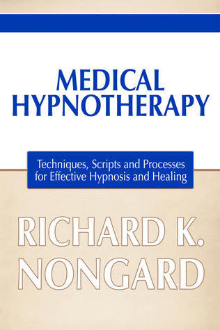 Medical Hypnotherapy: Techniques, Scripts and Processes for Effective Hypnosis and Healing