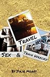Travel, Sex, & Train Wrecks