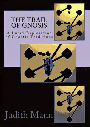 The Trail of Gnosis: A Lucid Exploration of Gnostic Traditions (Paperback)