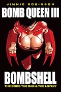 Bomb Queen III: Bombshell: The Good, The Bad & The Lovely