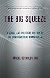 The Big Squeeze: A Social and Political History of the Controversial Mammogram
