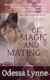Of Magic and Mating (New Canton Republic, #1) Of Magic and Mating (New Canton Republic, #1)