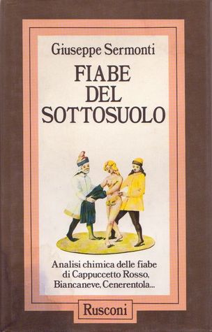 Fiabe del sottosuolo: Analisi chimica delle fiabe di Cappuccetto Rosso, Biancaneve, Cenerentola... (Paperback)