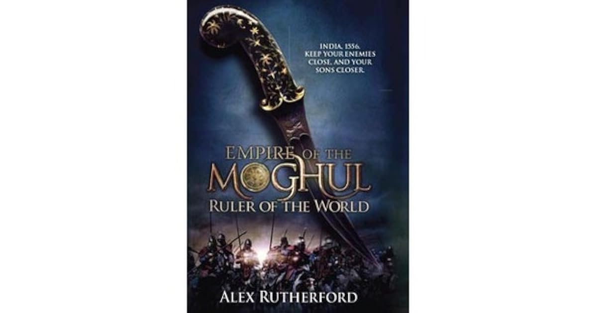 Ruler Of The World (Empire of the Moghul, 3) by Alex Rutherford