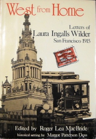 West from Home: Letters of Laura Ingalls Wilder, San Francisco 1915