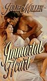 Immortal Heart by Julie Miller Immortal Heart by Julie Miller