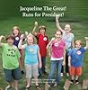 Jacqueline the Great Runs for President by Christin Berger