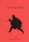 The Red Hand by Arthur Machen The Red Hand by Arthur Machen