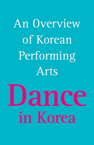 An Overview of Korean Performing Arts - Dance in Korea