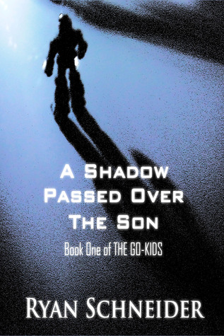 A Shadow Passed Over the Son (The Go-Kids, #1)