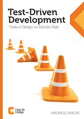 Test-Driven Development: Teste e Design no Mundo Real (ebook)