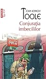 Conjuratia imbecililor by John Kennedy Toole Conjuratia imbecililor by John Kennedy Toole