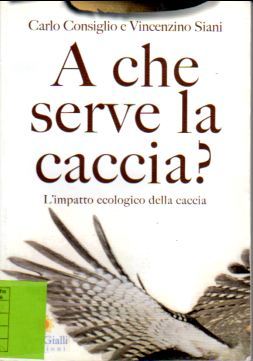 A che serve la caccia? :  L'impatto ecologico della caccia (Paperback)