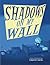 Shadows on My Wall