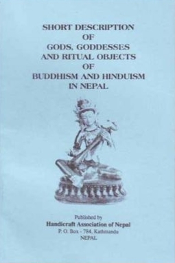Short Description of Gods, Goddesses and Ritual Objects of Buddhism and Hinduism in Nepal (Paperback)