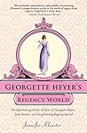 Georgette Heyer's Regency World by Jennifer Kloester