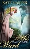 His Wayward Ward (Risque Regency, #4) His Wayward Ward (Risque Regency, #4)