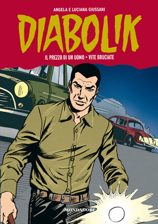 Diabolik Gli anni della gloria n. 7: Il prezzo di un uomo - Vite bruciate (Hardcover)