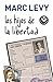Los hijos de la libertad by Marc Levy
