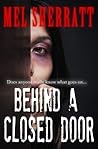 Behind a Closed Door by Mel Sherratt Behind a Closed Door by Mel Sherratt