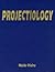 Projectiology: A Panorama of Experiences of the Consciousness Outside the Human Body