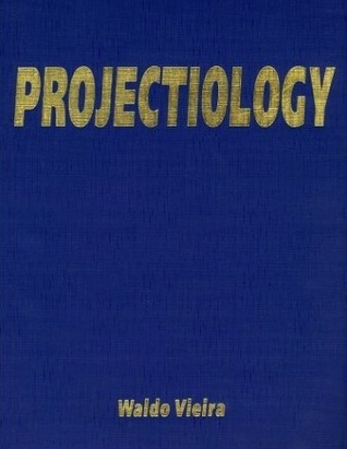 Projectiology: A Panorama of Experiences of the Consciousness Outside the Human Body (Hardcover)