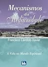 Mecanismos da Mediunidade (A Vida no Mundo Espiritual, #11) (Série André Luiz, #12)