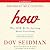 How: Why HOW We Do Anything Means Everything