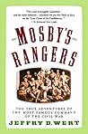 Mosby's Rangers: The True Adventures of the Most Famous Command of the Civil War Mosby's Rangers: The True Adventures of the Most Famous Command of the Civil War