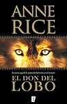 El don del lobo by Anne Rice El don del lobo by Anne Rice