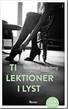 Ti lektioner i lyst by Benedicta Söderberg