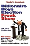 Billionaire Boys Election Freak Show by Denis G. Campbell Billionaire Boys Election Freak Show by Denis G. Campbell
